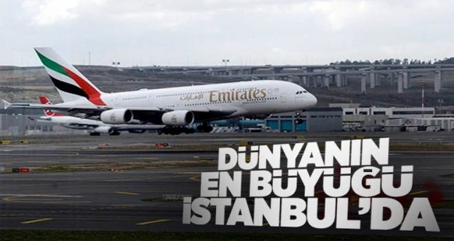 Dünyanın en büyük uçağından İstanbul'a ilk sefer