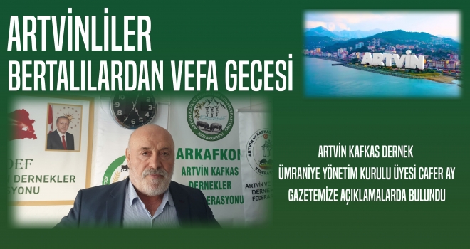 ARTVİN BERTALILARDAN VEFA GECESİ