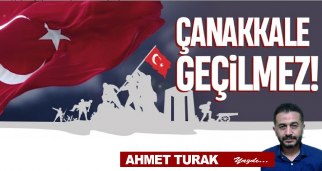 ÇANAKKALE GEÇİLMEZ