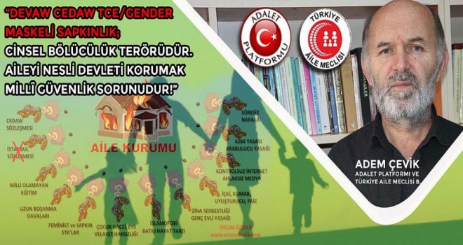 TCE/GENDER MASKELİ SAPKINLIK İLE AİLE NESİL DEVLET TEHDİT ALTINDA!