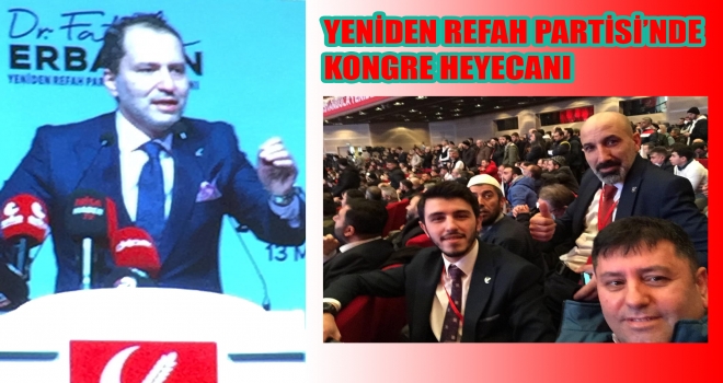 YENİDEN REFAH PARTİSİ  İSTANBUL OLAĞAN İL KONGRESİ HALİÇ KONGRE MERKEZİNDE GERÇEKLEŞTİ