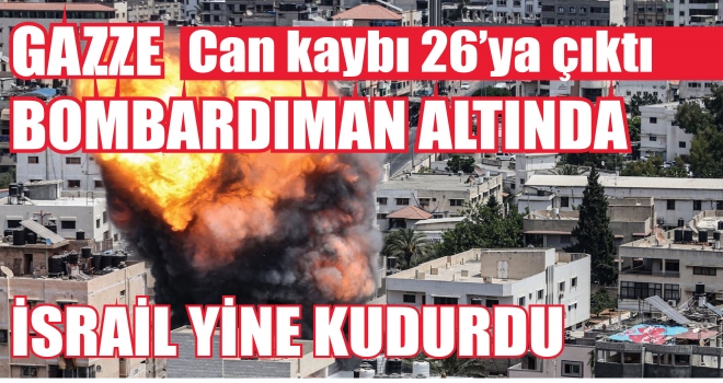 İsrail'in Gazze'ye saldırılarında can kaybı 26'ya çıktı