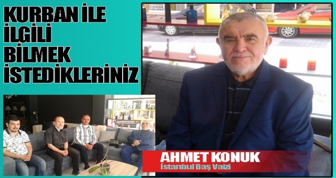 İSTANBUL MÜFTÜLÜĞÜ BAŞ VAİZİ AHMET KONUK HOCAMIZ YAKLAŞAN KURBAN İLE İLGİLİ SORULARI CEVAPLADI