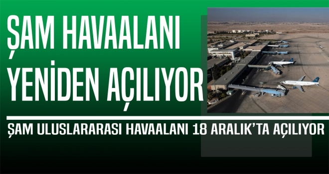 Şam Uluslararası Havalimanı 18 Aralık'ta yeniden açılışa hazırlanıyor