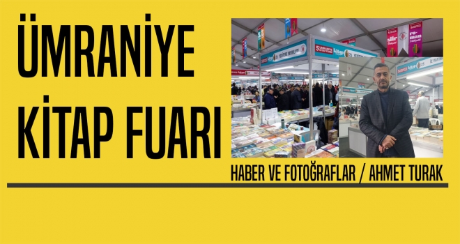 ÜMRANİYE KİTAP FUARI BİRBİRİNDEN ÖZEL YAZARLAR VE YAYINEVLERİ İLE KİTAP FUARINDA